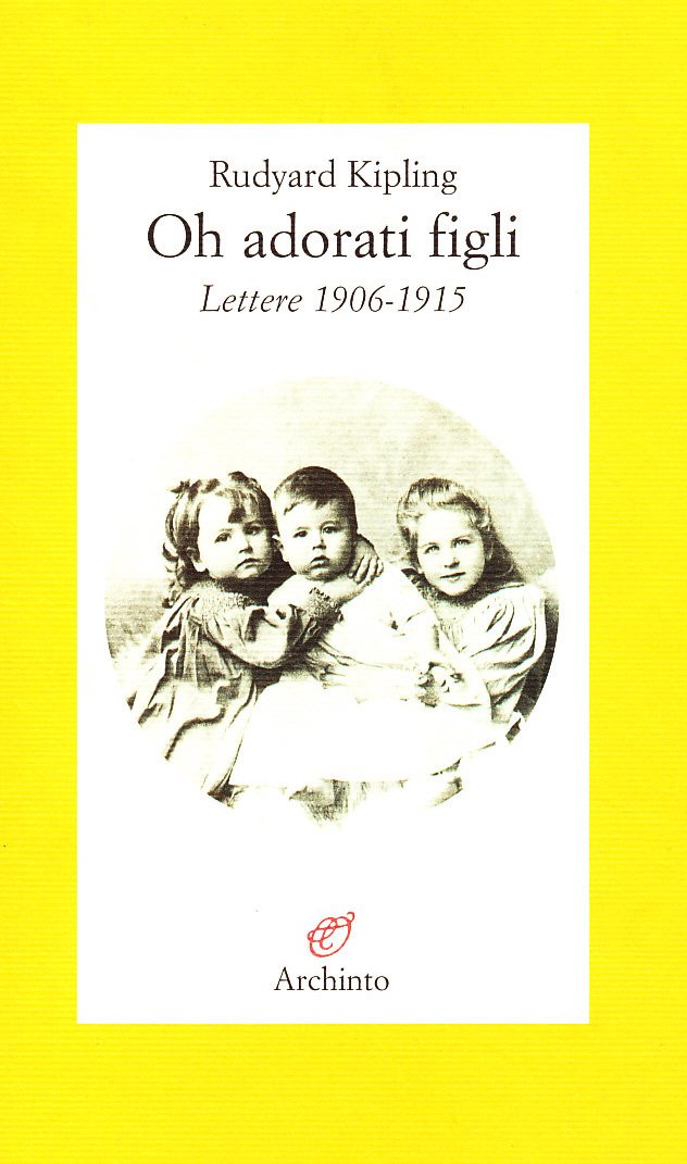 Oh, adorati figli. Lettere 1906-1915 Essays & Short Stories