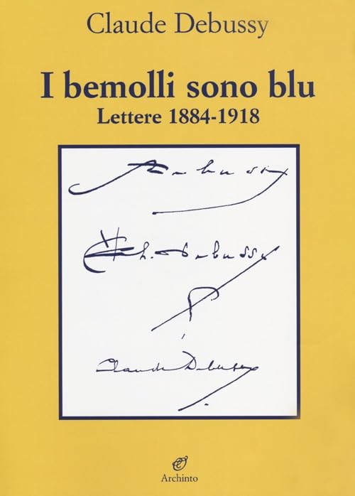 I bemolli sono blu. Lettere (1884-1918) Essays & Short Stories