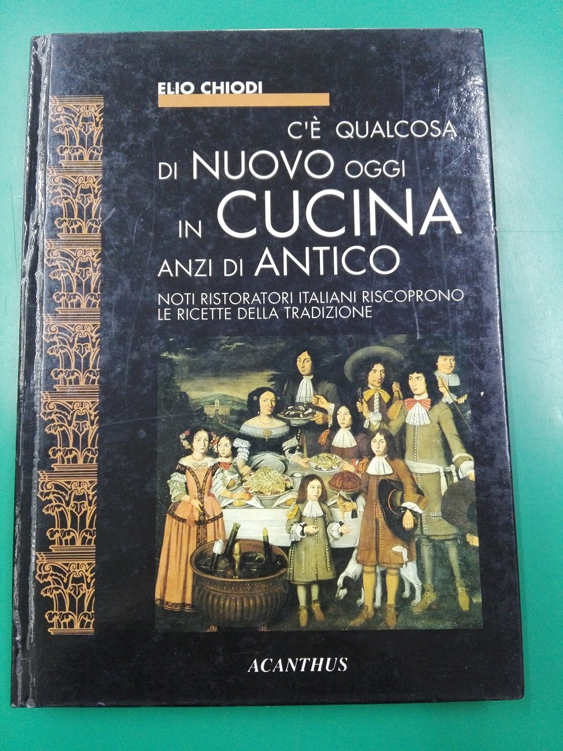 C'È Qualcosa Di Nuovo Oggi In Cucina Anzi Di Antico. Noti Ristoranti Italiani Riscoprono Le Ricette Della Tradizioni book