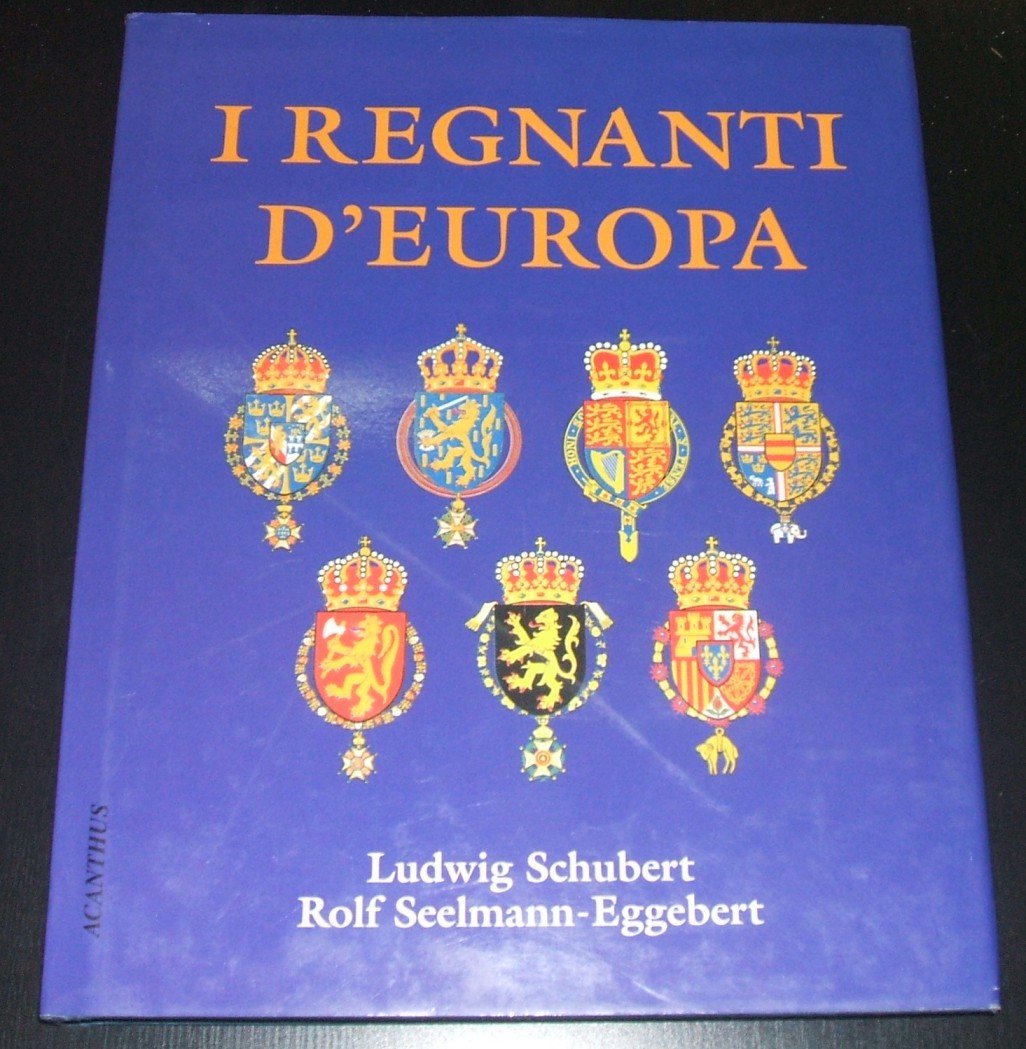 I regnanti d'Europa. (Copertina rigida) - di Ludwig. Seelman-Eggebert, Rolf. Shubert (Autore) Books