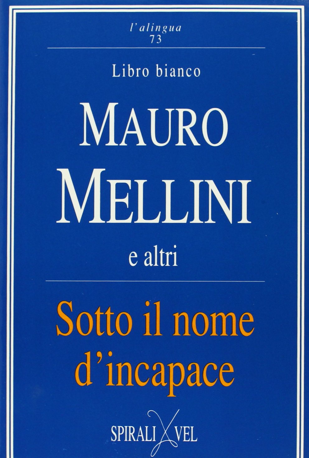Sotto il nome di incapace. Libro bianco (Causa di verità. Collana int. di diritto) Books