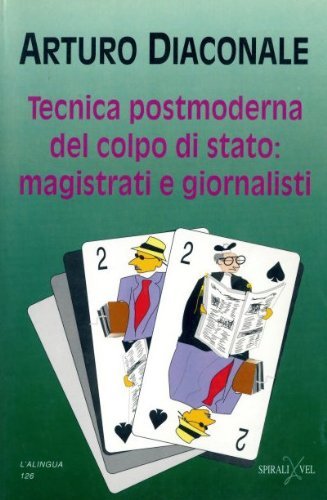 Tecnica postmoderna del colpo di Stato: magistrati e giornalisti (L' alingua) Books