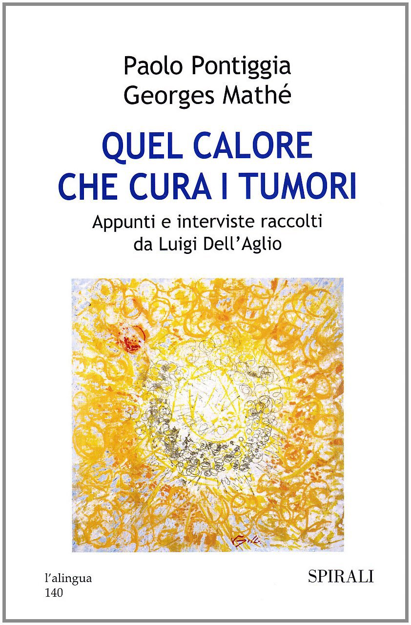 Quel calore che cura i tumori. Ipertermia e immunoterapia: un approccio innovativo al trattamento dei tumori book