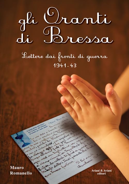 Gli Oranti di Bressa. Lettere dai fronti di guerra 1941-43 book