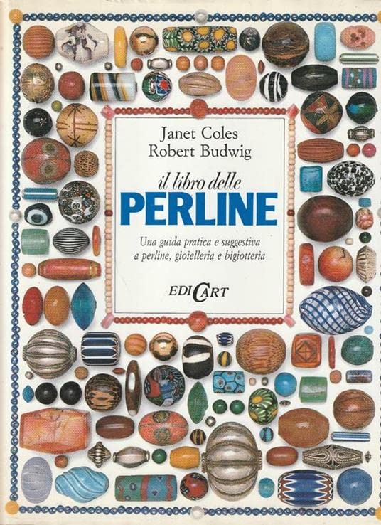 Il libro delle perline. Una guida pratica e suggestiva a perline, gioielleria e bigiotteria. Ediz. illustrata book