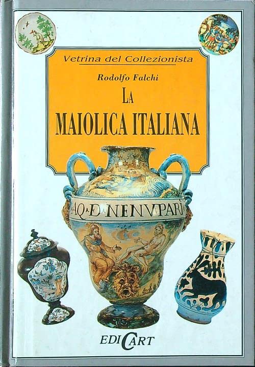 La maiolica italiana. Ediz. illustrata book