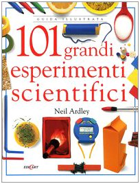 Centouno grandi esperimenti scientifici. Ediz. illustrata book