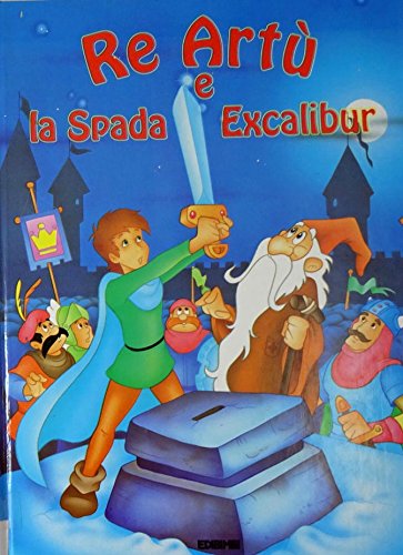 Re Artù e la spada Excalibur. Ediz. illustrata (Fiabe per sognare) Books