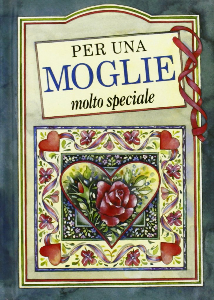 Per una moglie molto speciale. Ediz. illustrata book