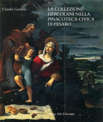 La Collezione Hercolani Nella Pinacoteca Civico DI Pesaro: Trentotto Dipinti e UN Marmo Provenienti Dall'Eredita Rossini book