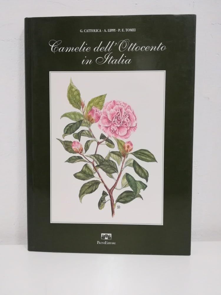 Camelie dell'Ottocento in Italia (Storia e immagine nella scienza) Garden & Plants