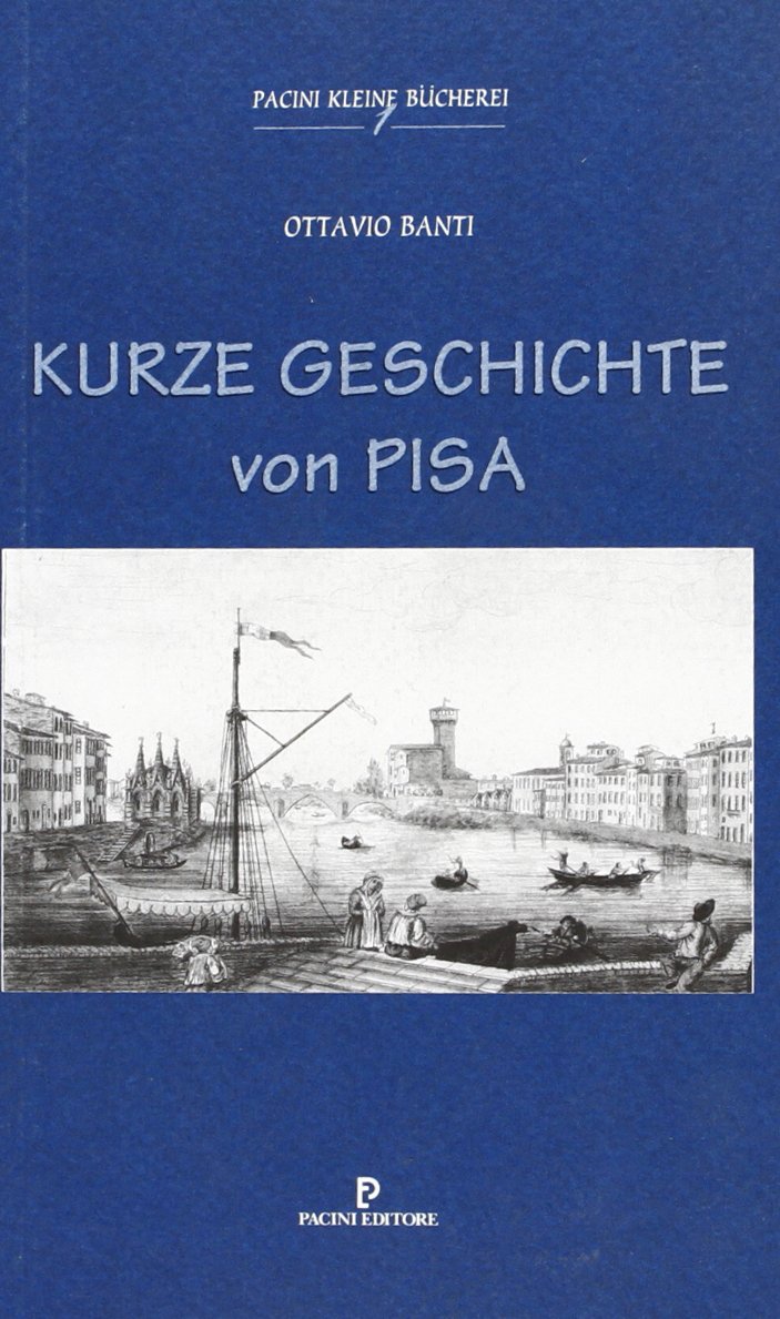 Kurze Geschichte von Pisa (Piccola biblioteca Pacini) Politics & History