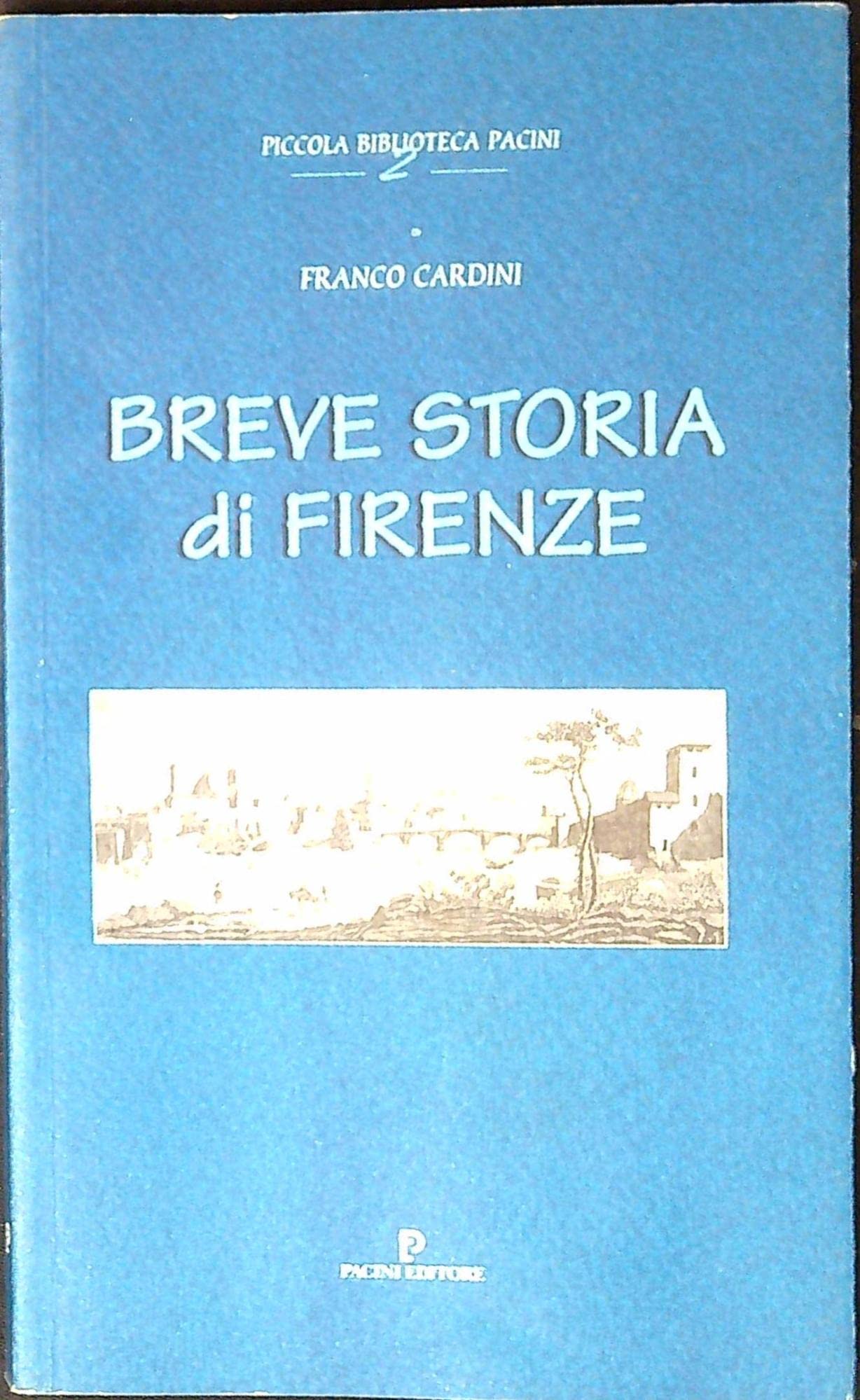 Breve storia di Firenze (Piccola biblioteca Pacini) Politics & History