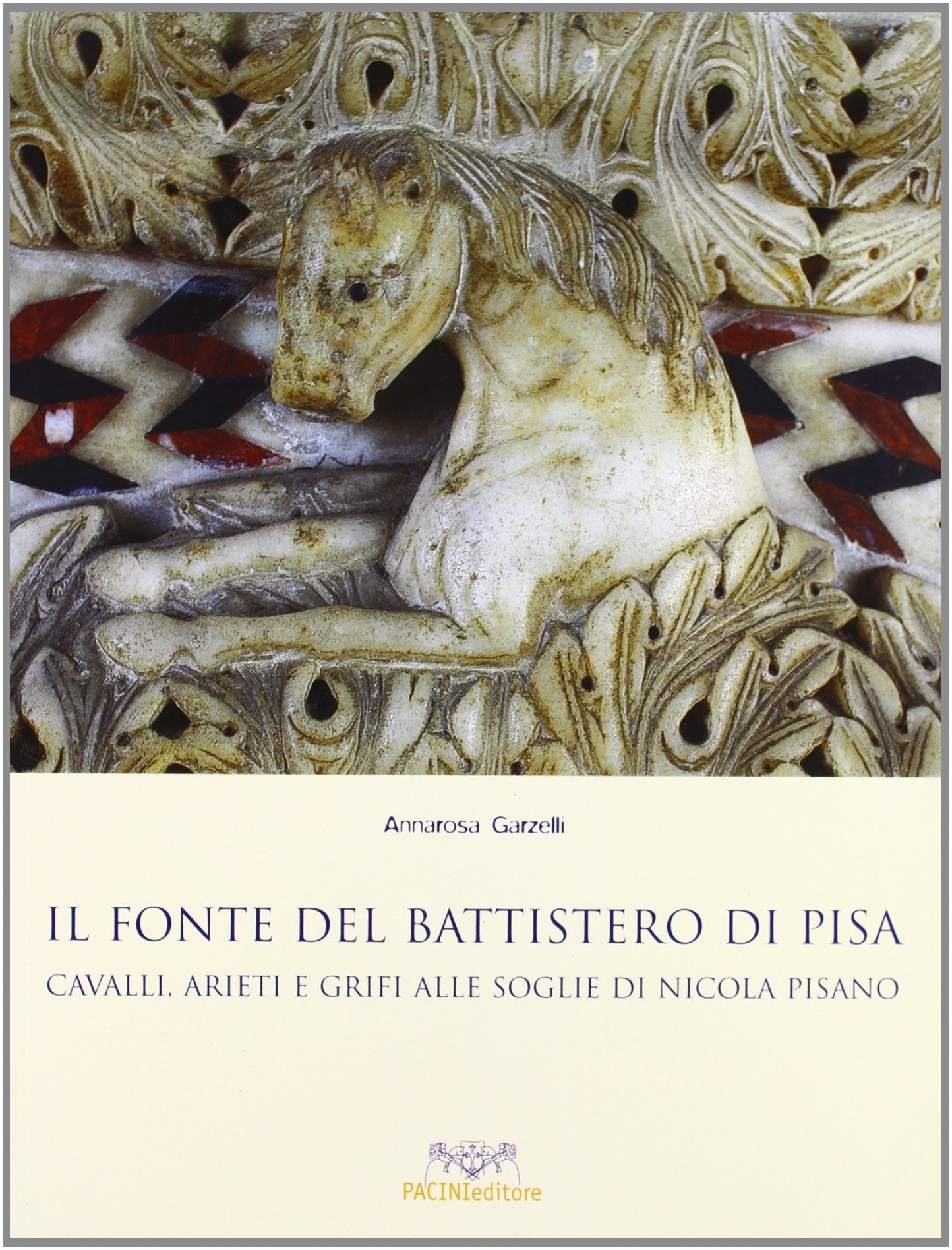 il_fonte_del_battistero_di_pisa-cavalli,_arieti_e_grifi_alle_soglie_di_nicola book