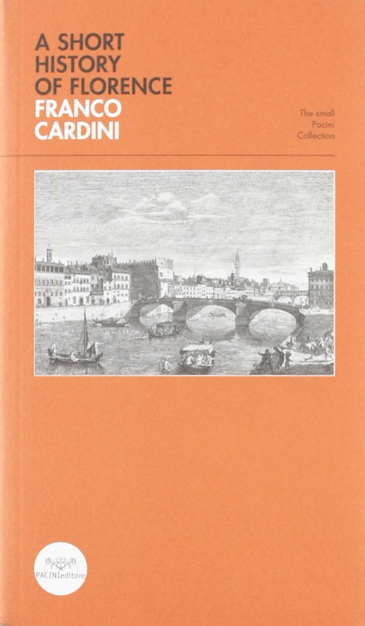 A Short history of Florence (Piccola biblioteca Pacini) Politics & History