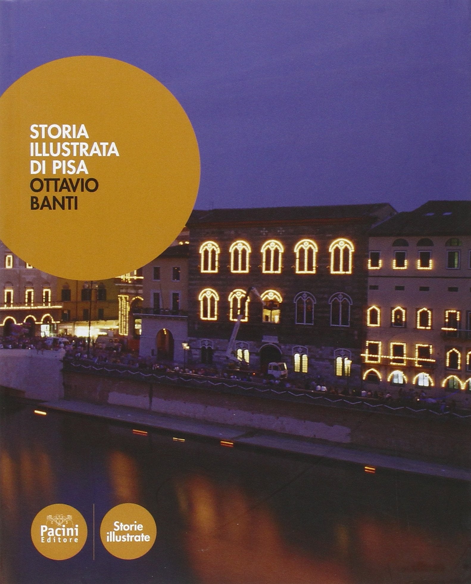 Storia illustrata di Pisa. Dalle origini al XX secolo Travel