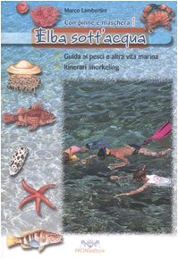 Lambertini, M: Elba sott'acqua. Guida ai pesci e altra vita book