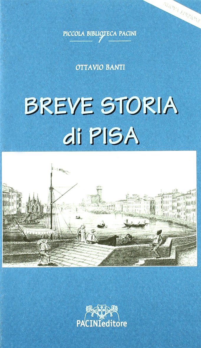 Breve storia di Pisa (Piccola biblioteca Pacini) Politics & History