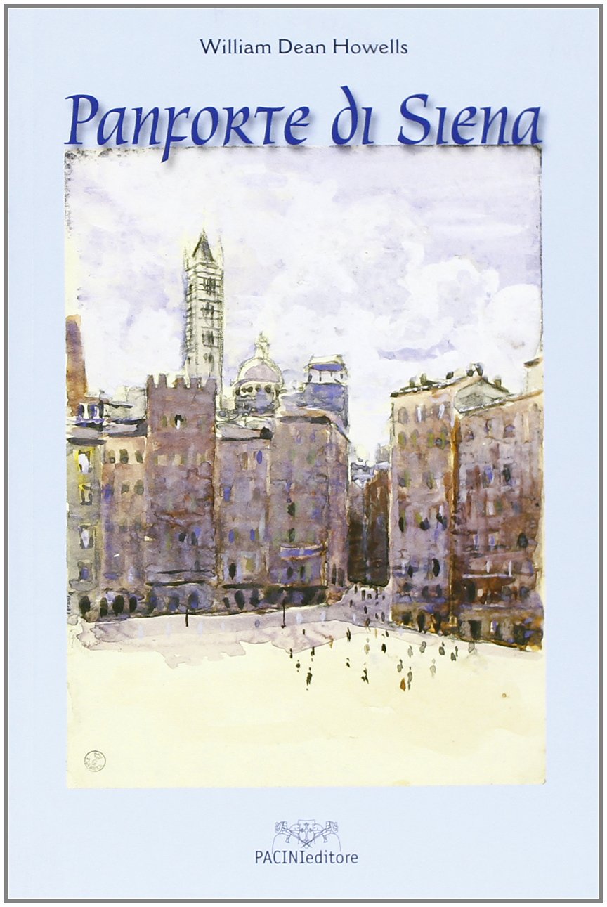 Panforte di Siena di William Dean Howells. Ediz. inglese (Siena fuori Siena) Contemporary literature