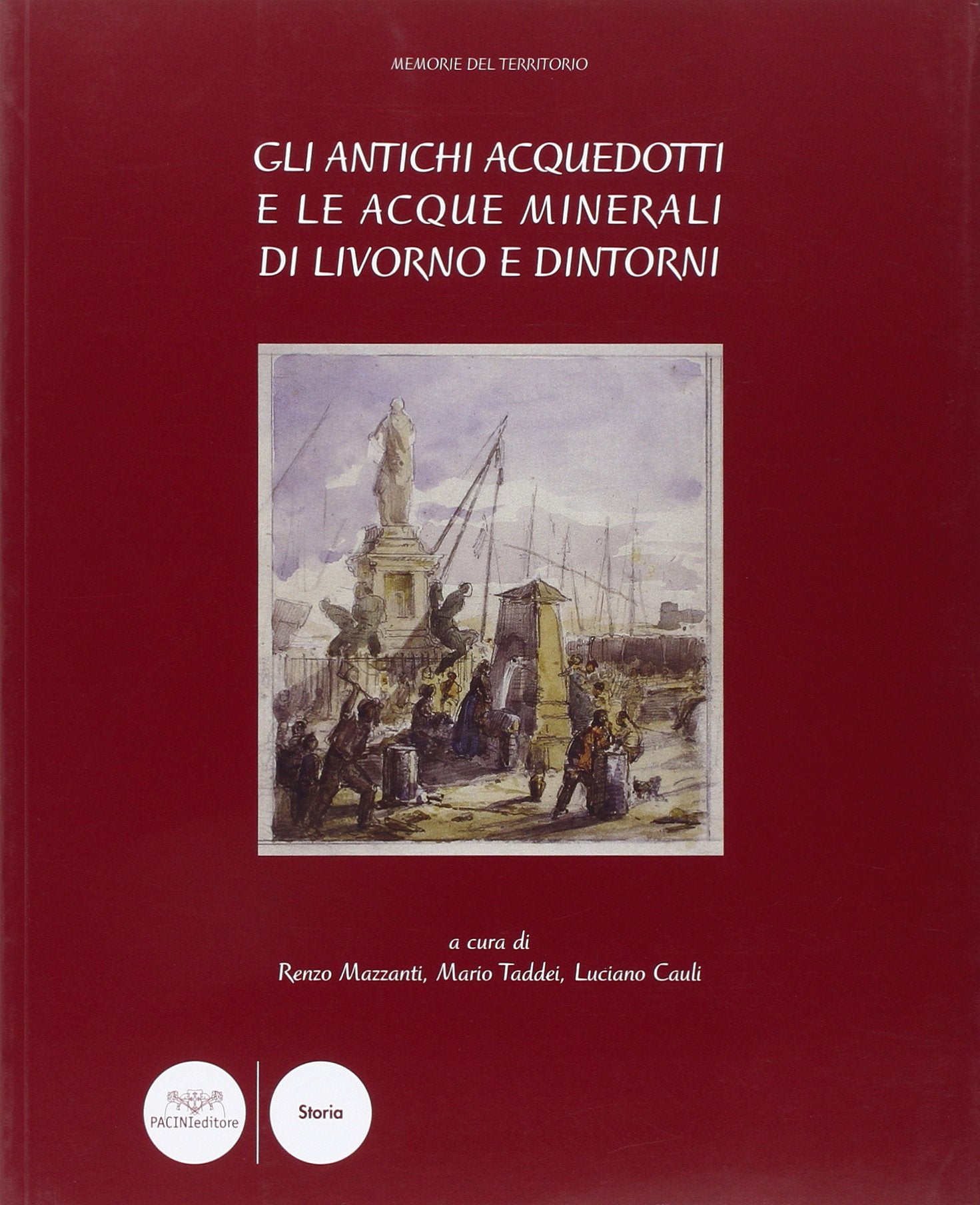 Gli antichi acquedotti e le acque minerali di Livorno e dintorni (Storia) Leisure, Home & Garden