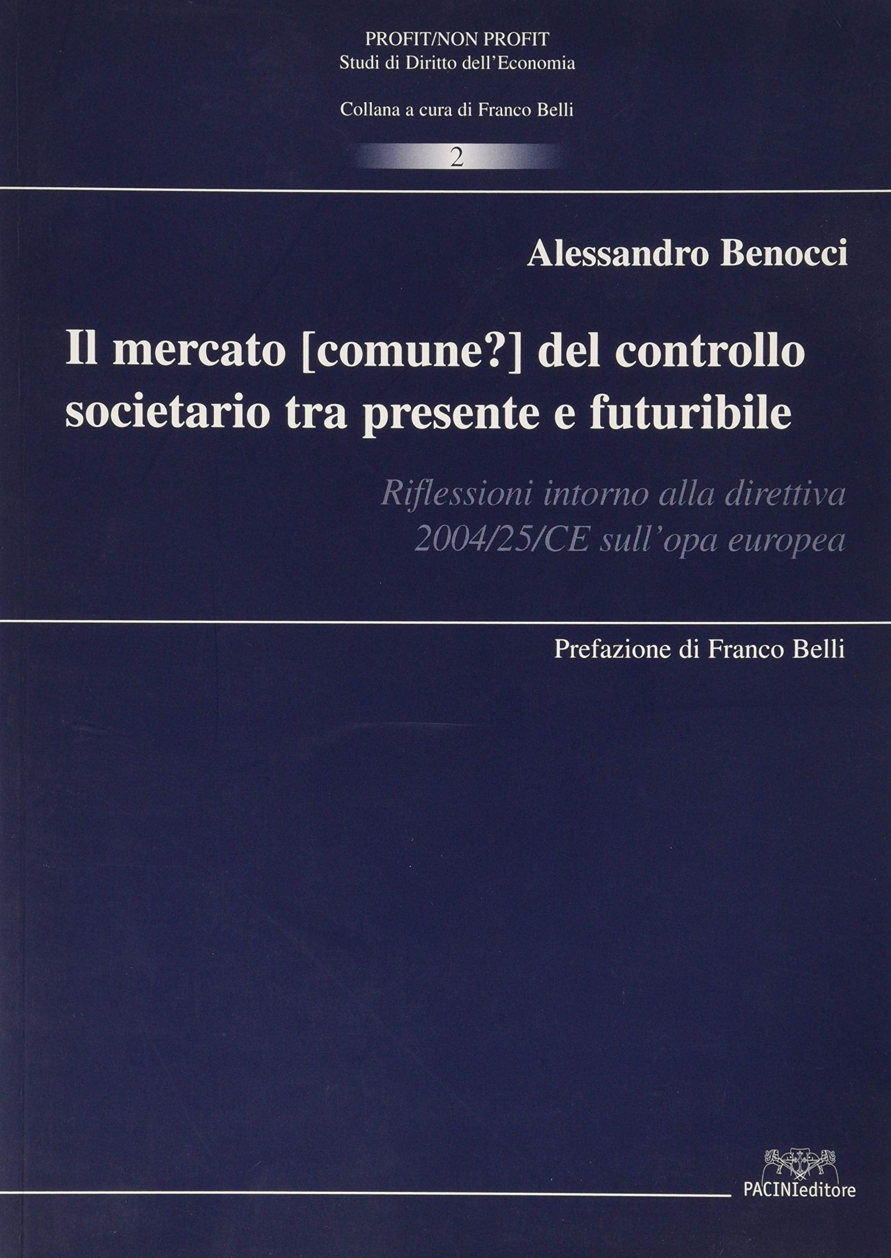 Mercato (comune?) del controllo societario tra presente e futuribile. Riflessioni intorno alla direttiva 2004/25/CE sull'OPA europea (Profit/non profit. Studi dir. economia) Politics & History