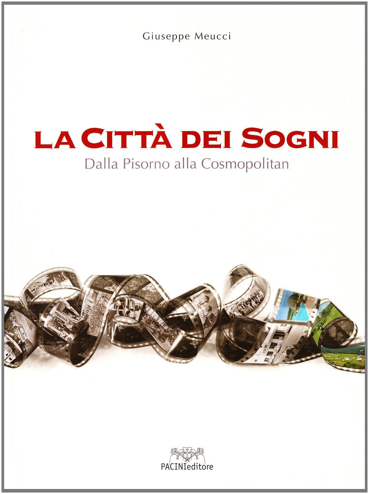 La città dei sogni: dalla Pisorno alla Cosmopolitan (Storia) Film, Art & Culture