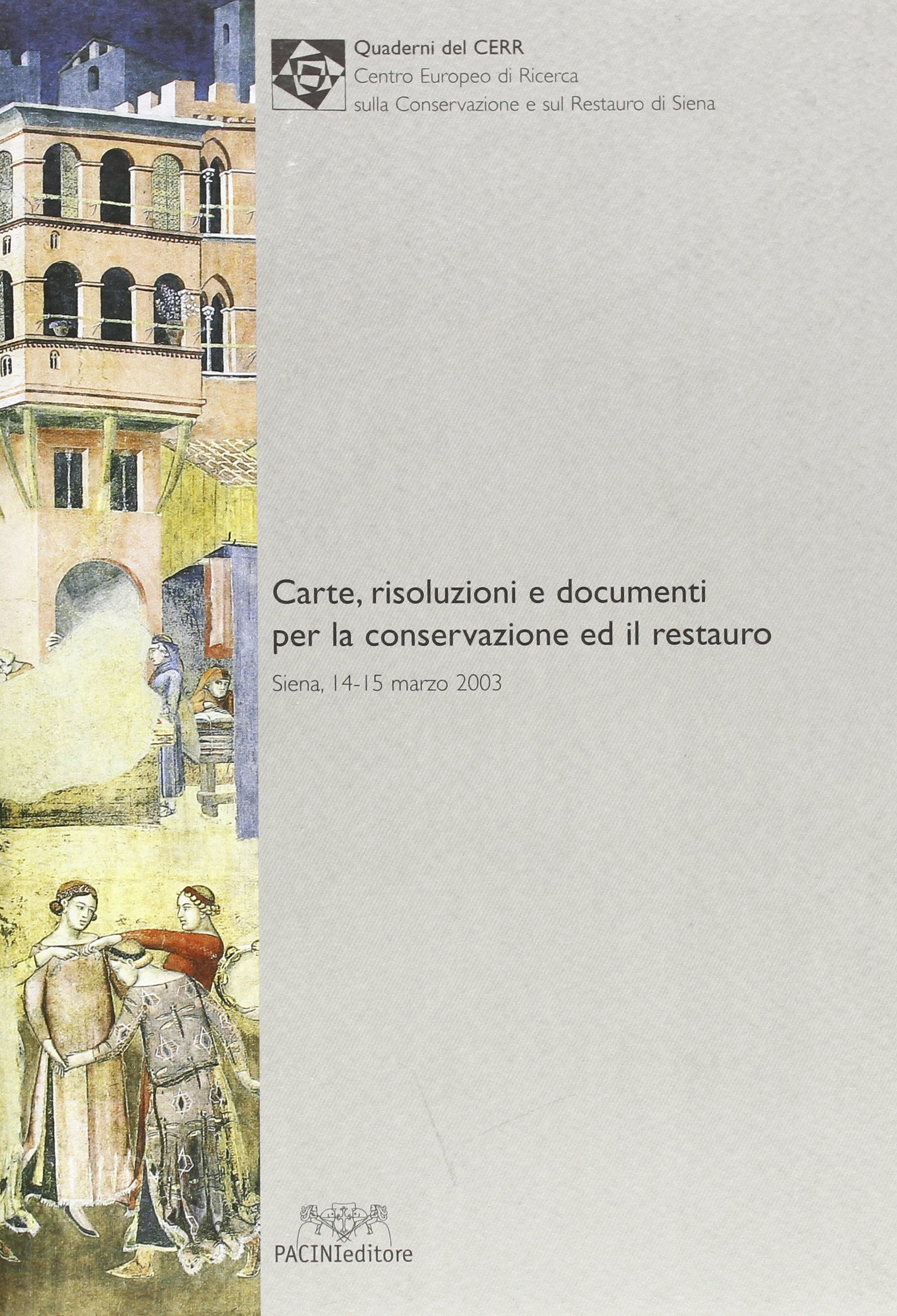 Carta risoluzioni e documenti per la conservazione ed il restauro (Siena, 14-15 marzo 2003) (Storia) Film, Art & Culture