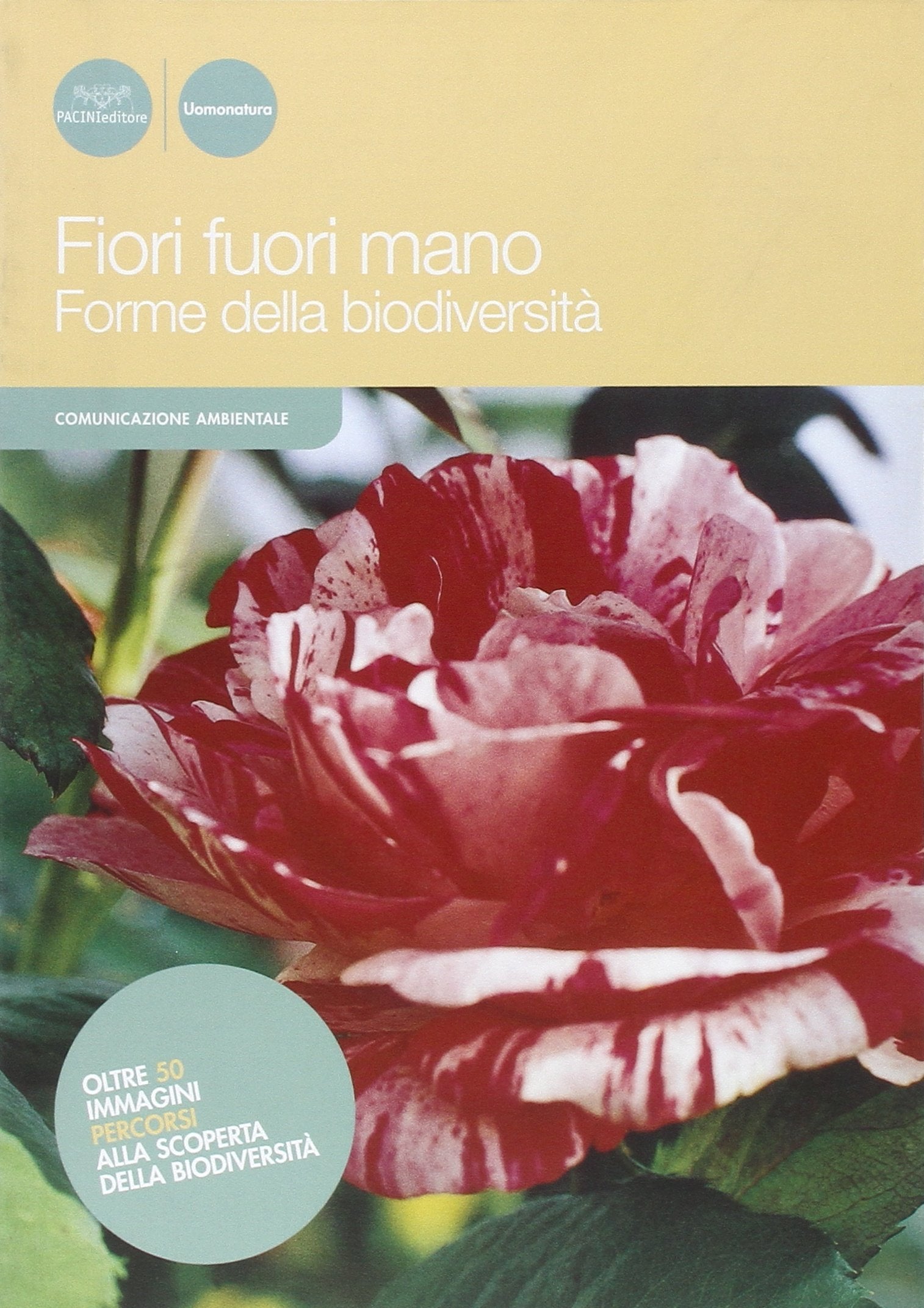 Fiori fuori mano. Forme della biodiversità (Uomonatura) Garden & Plants