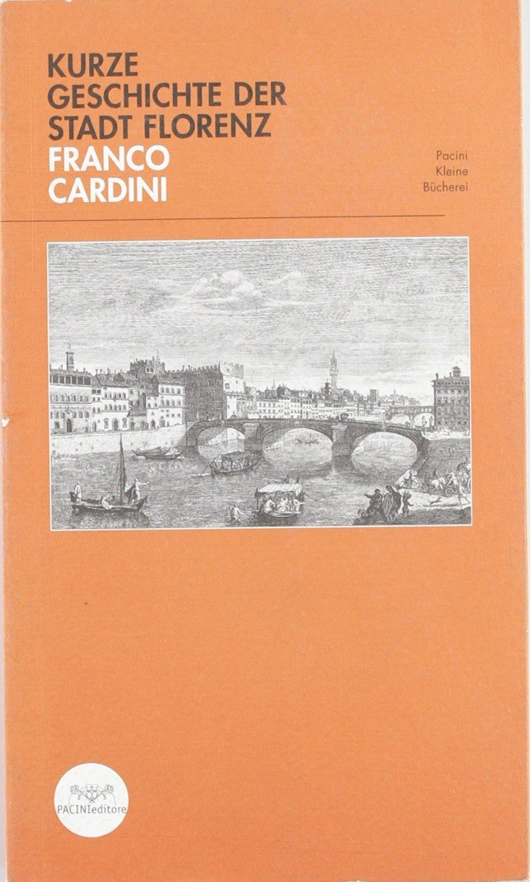 Kurze geschichte der stadt Floerenz (Piccola biblioteca Pacini) Politics & History