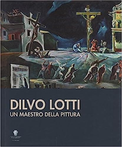 Dilvo Lotti. Un maestro della pittura. Books