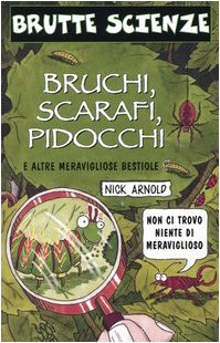 Bruchi, scarafi, pidocchi e altre meravigliose bestiole. Ediz. illustrata book