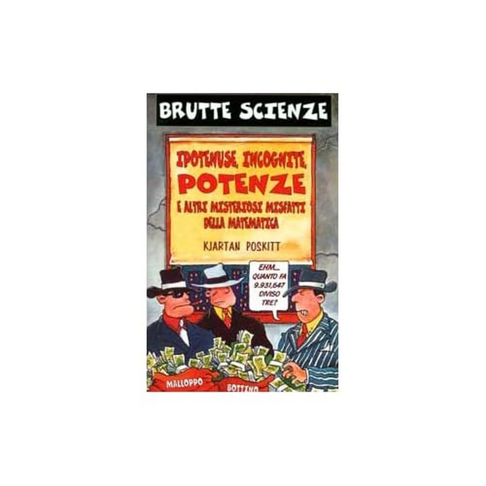 Ipotenuse, incognite, potenze e altri misteriosi misfatti della matematica Non-fiction