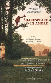 Shakespeare in amore. Canzoni, sonetti e brani scelti per i giovani innamorati. Testo inglese a fronte book