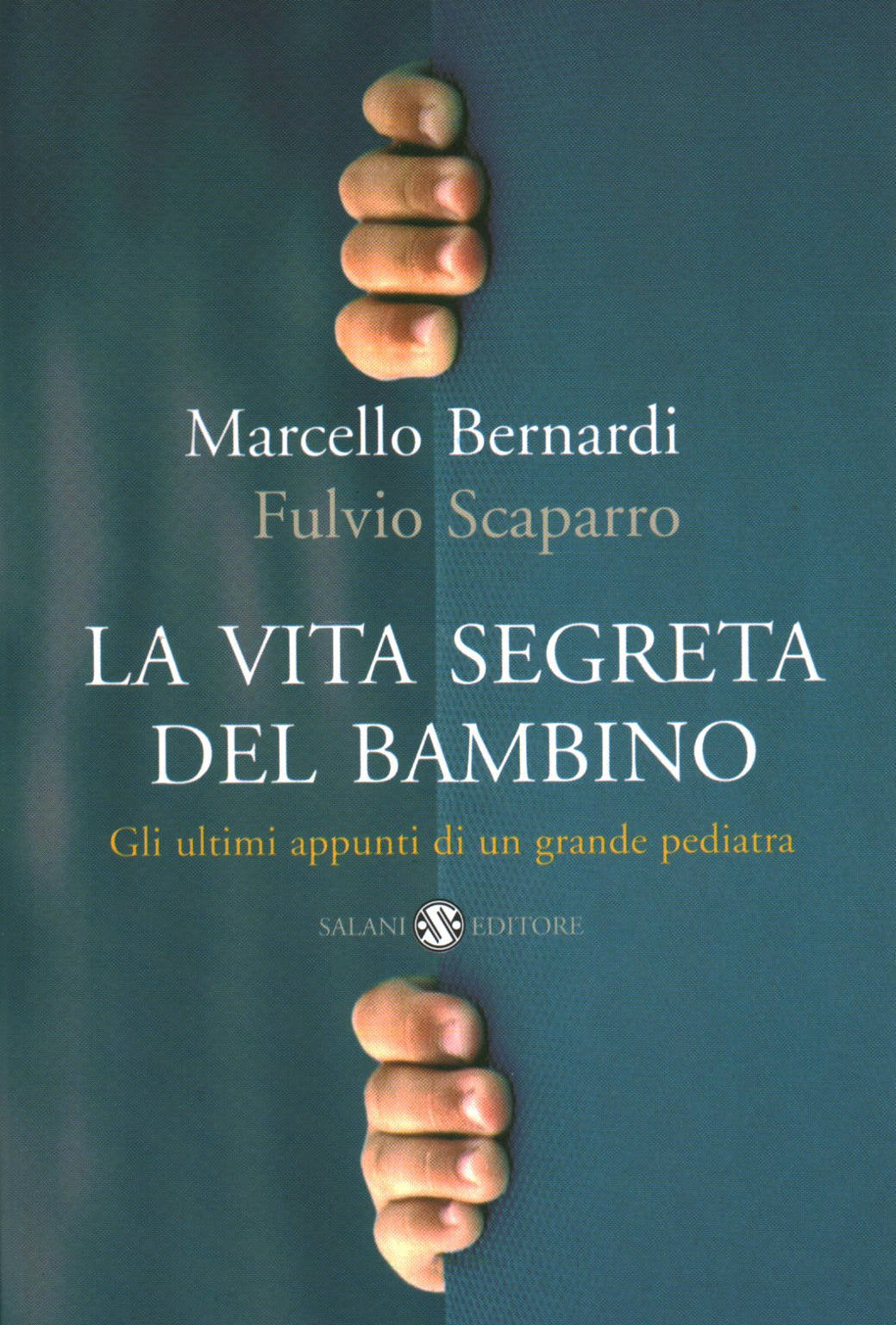 La vita segreta del bambino. Gli ultimi appunti di un grande pediatra (Saggi e manuali) Psychology