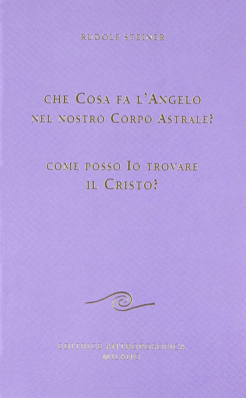 Che cosa fa l'angelo nel nostro corpo astrale? Come posso io trovare il Cristo? book
