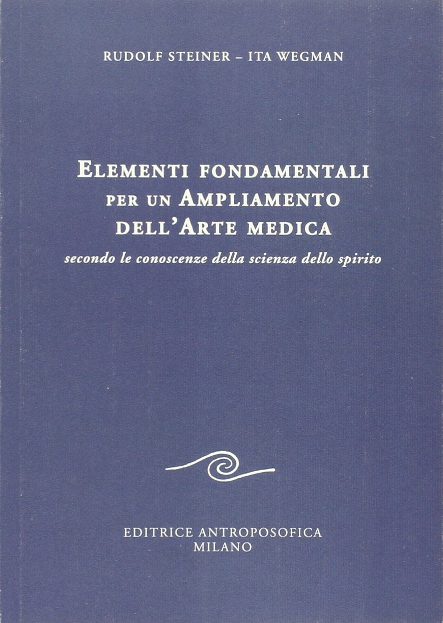 Elementi fondamentali per un ampliamento dell'arte medica secondo le conoscenze della scienza dello spirito book