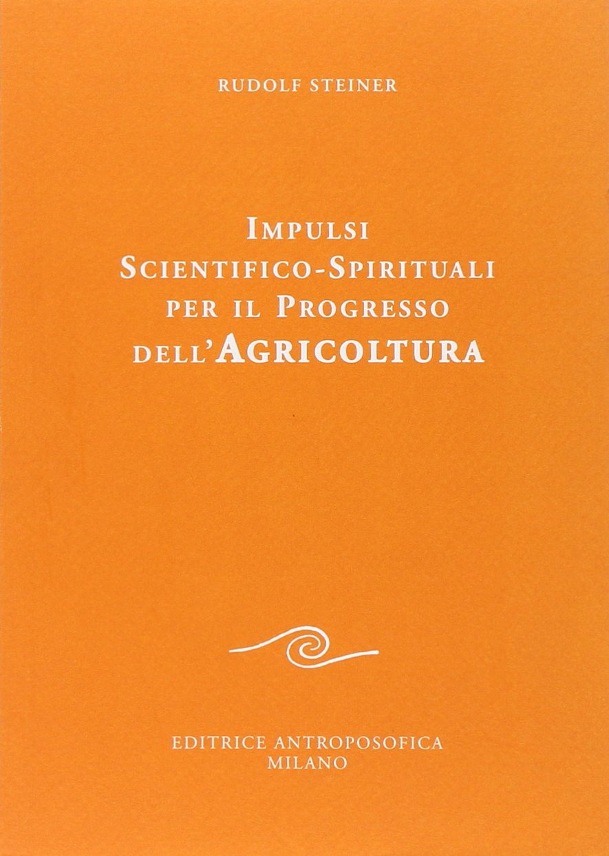 Impulsi scientifico-spirituali per il progresso dell'agricoltura. Corso sull'agricoltura book