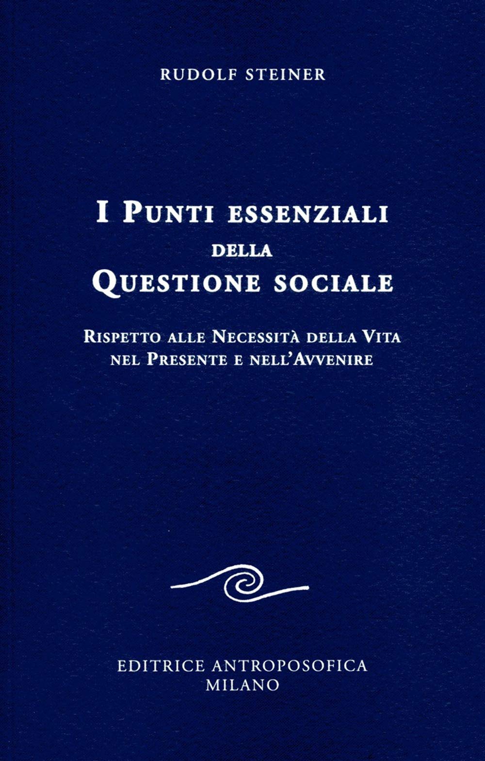 I punti essenziali della questione sociale. Rispetto alle necessità della vita nel presente e nell'avvenire book