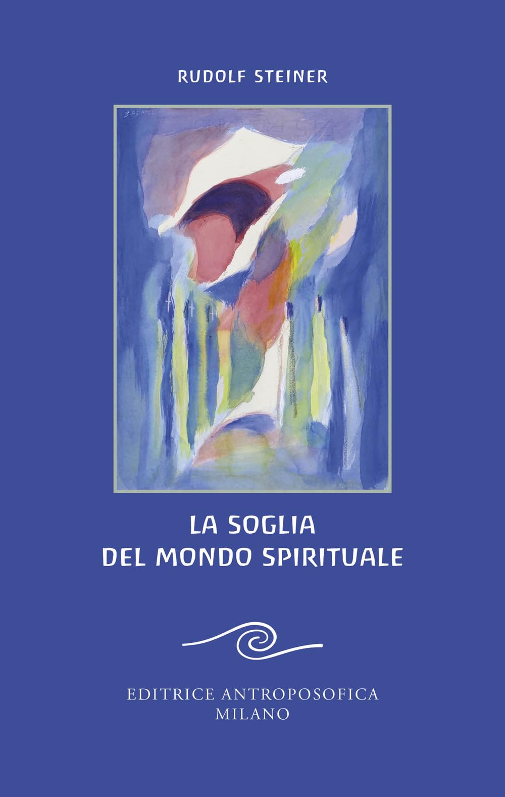 La soglia del mondo spirituale. Edizione bilingue per il centenario della morte di Rudolf Steiner book