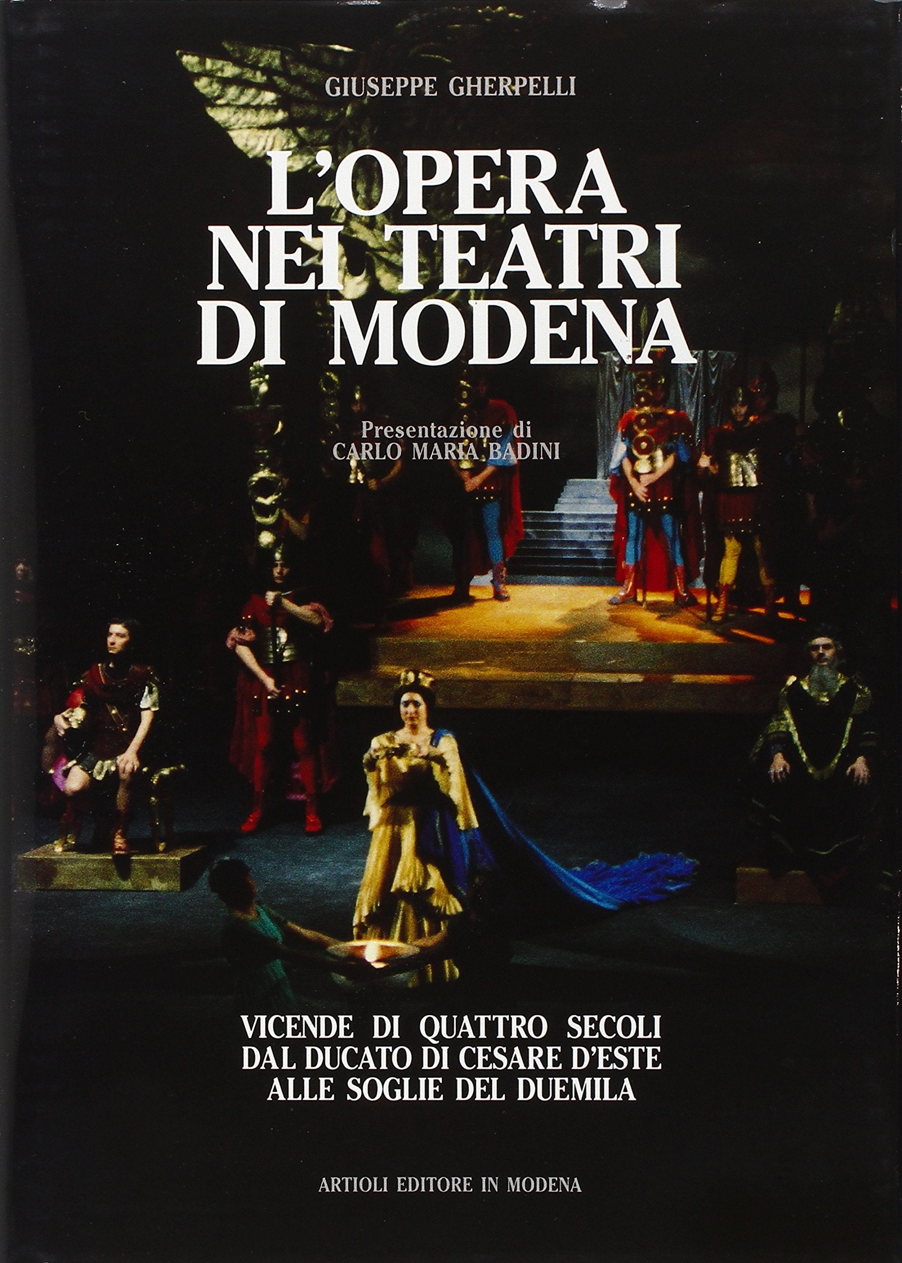 L'opera nei teatri di Modena. Vicende di quattro secoli dal ducato di Cesare d'Este alle soglie del duemila Arts & Music