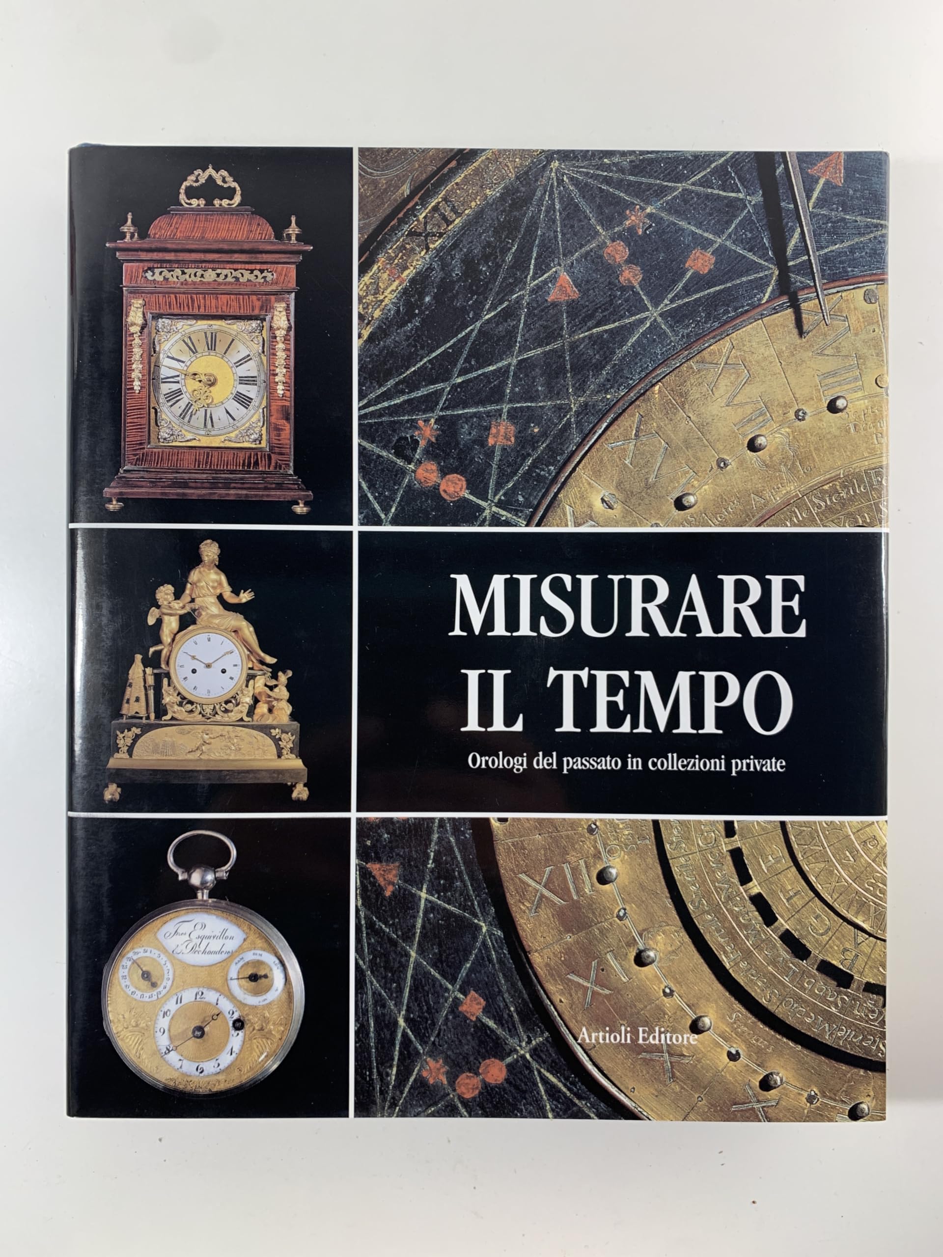 Misurare il tempo. Orologi del passato in collezioni private book
