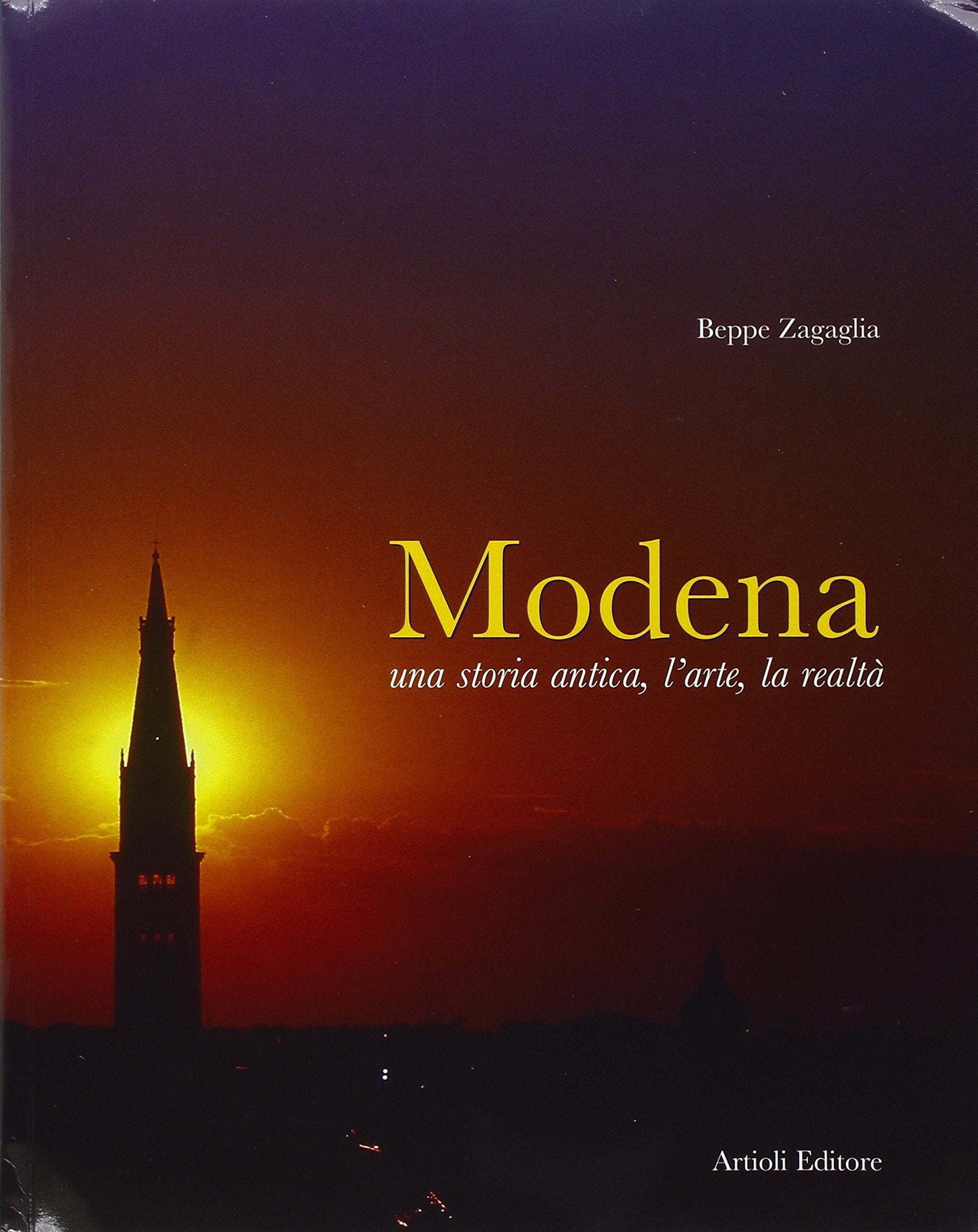 Modena. Una storia antica, l'arte, la realtà. Ediz. italiana e inglese Politics & History
