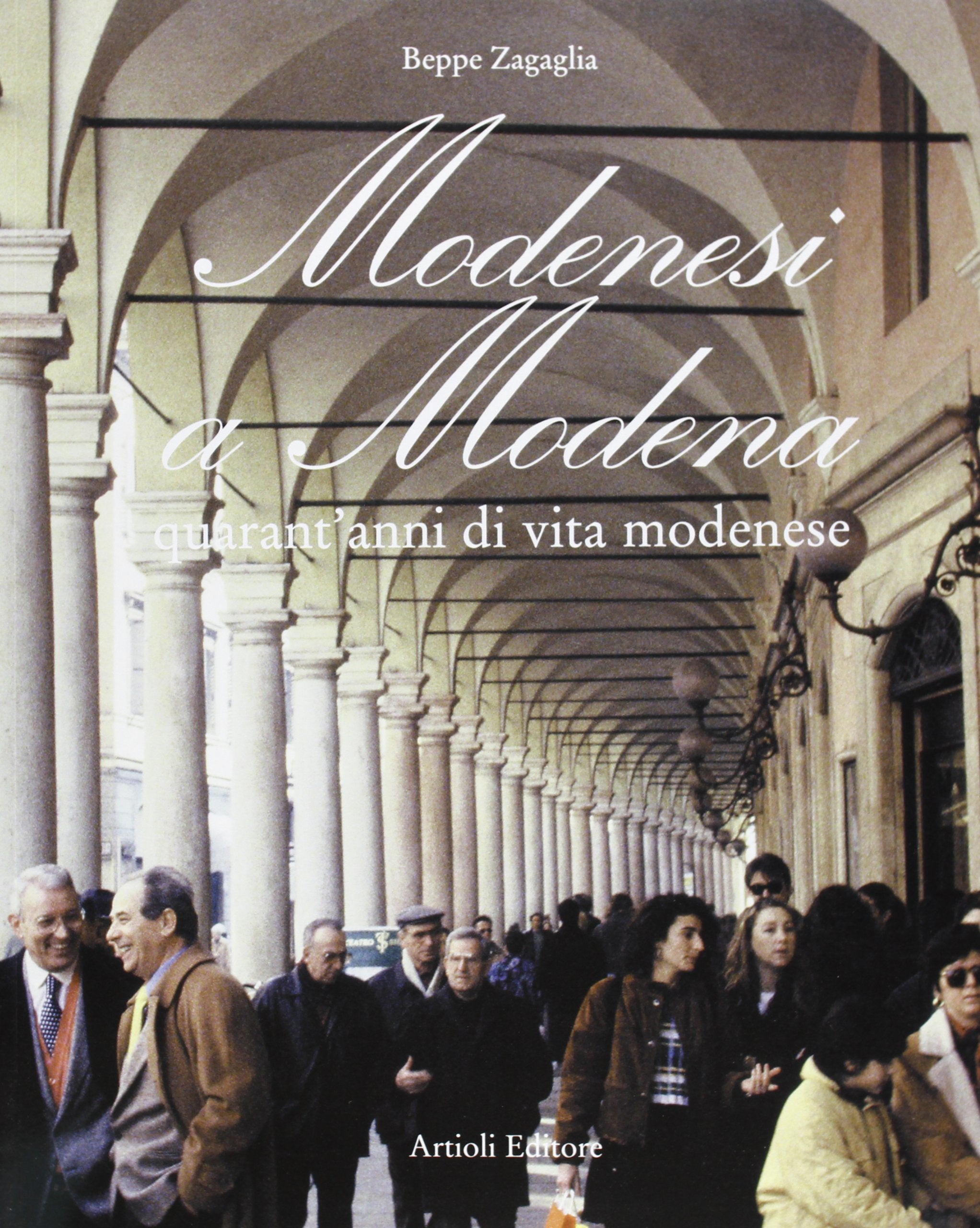 Modenesi a Modena. Quarant'anni di vita modenese. Ediz. illustrata book