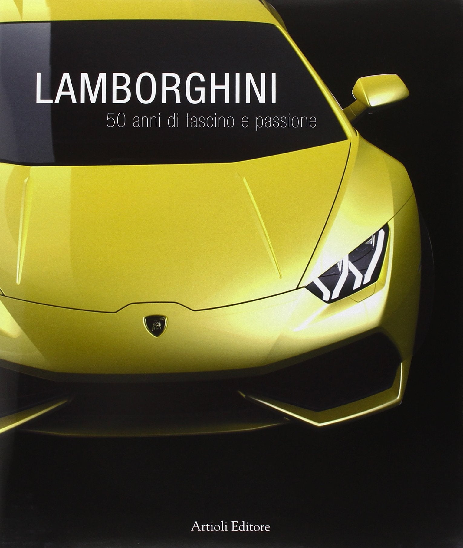 Lamborghini. 50 anni di fascino e passione. Ediz. multilingue: 50 years of charm and passion Leisure, Home & Garden