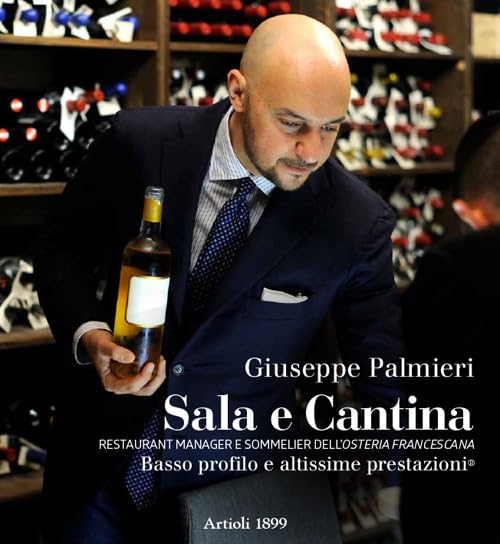 Sala e cantina. Restaurant manager e sommelier dell'«Osteria Francescana». Basso profilo e altissime prestazioni. Ediz. italiana e inglese (Sala e Cantina: Restaurant Manager Osteria Francescana) Science
