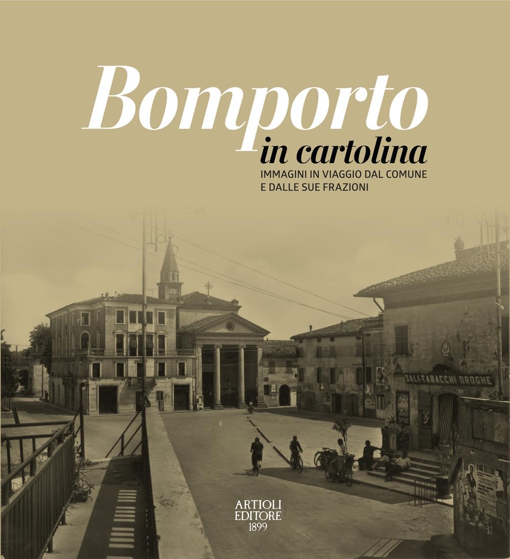 Bomporto in cartolina. Immagini in viaggio dal comune e dalle sue frazioni Travel