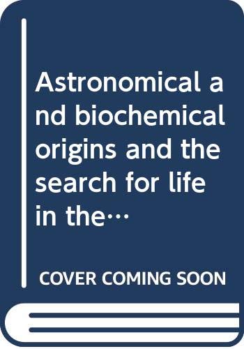 Astronomical and biochemical origins and the search for life in the universe. Atti della Conferenza (IAU colloqium) Natural Sciences