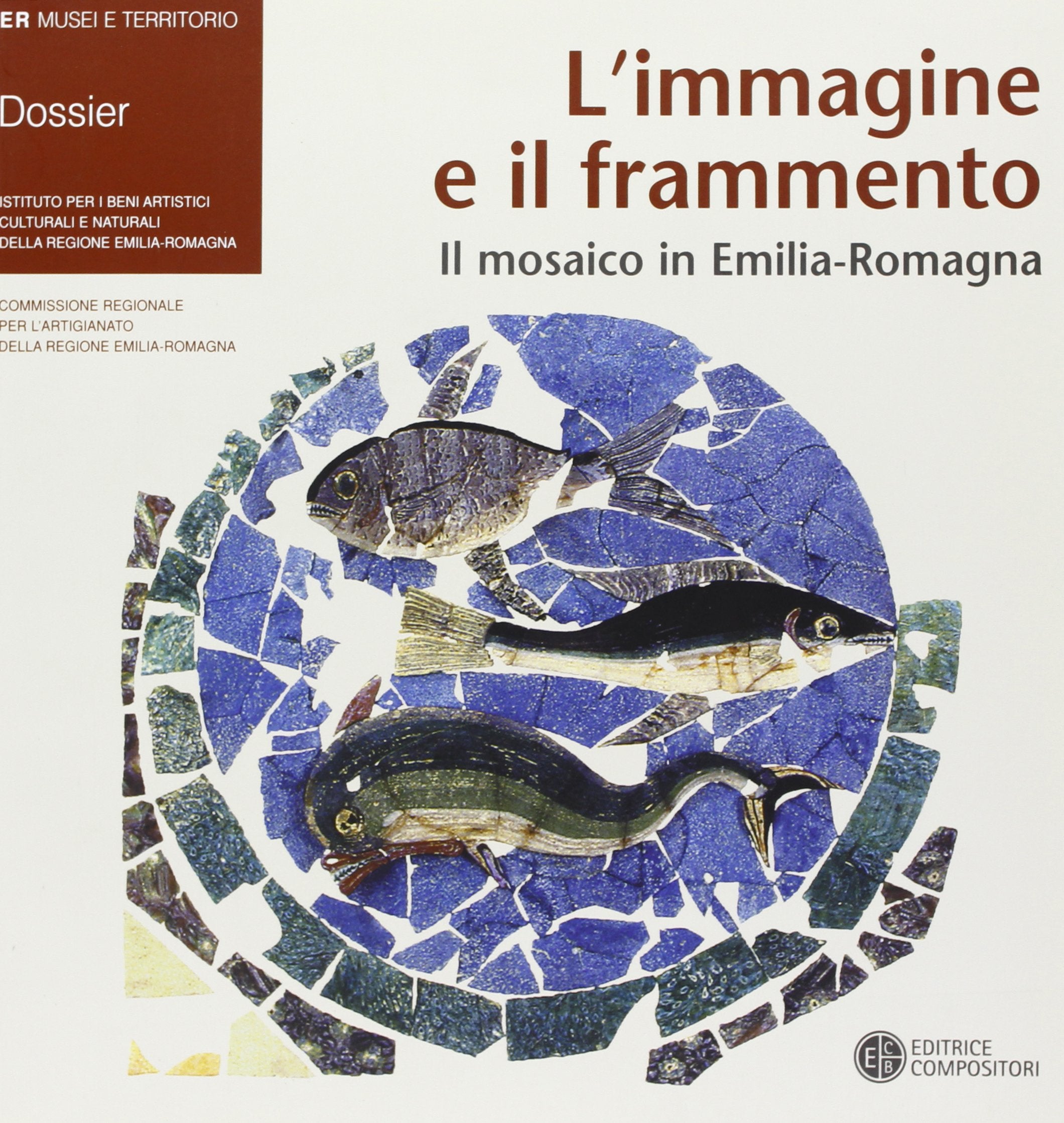 L'immagine e il frammento. Il mosaico in Emilia Romagna. Ediz. italiana e inglese (ER. Musei e territorio. Dossier) Film, Art & Culture