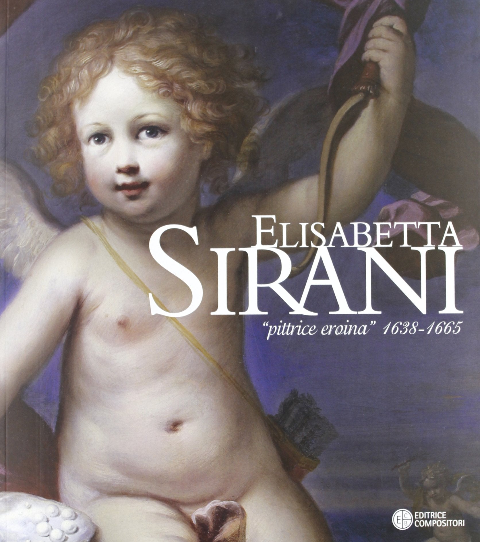 Elisabetta Sirani. «Pittrice eroina» 1638-1665. Catalogo della mostra (Bologna, 4 dicembre 2004-27 febbraio 2005) book