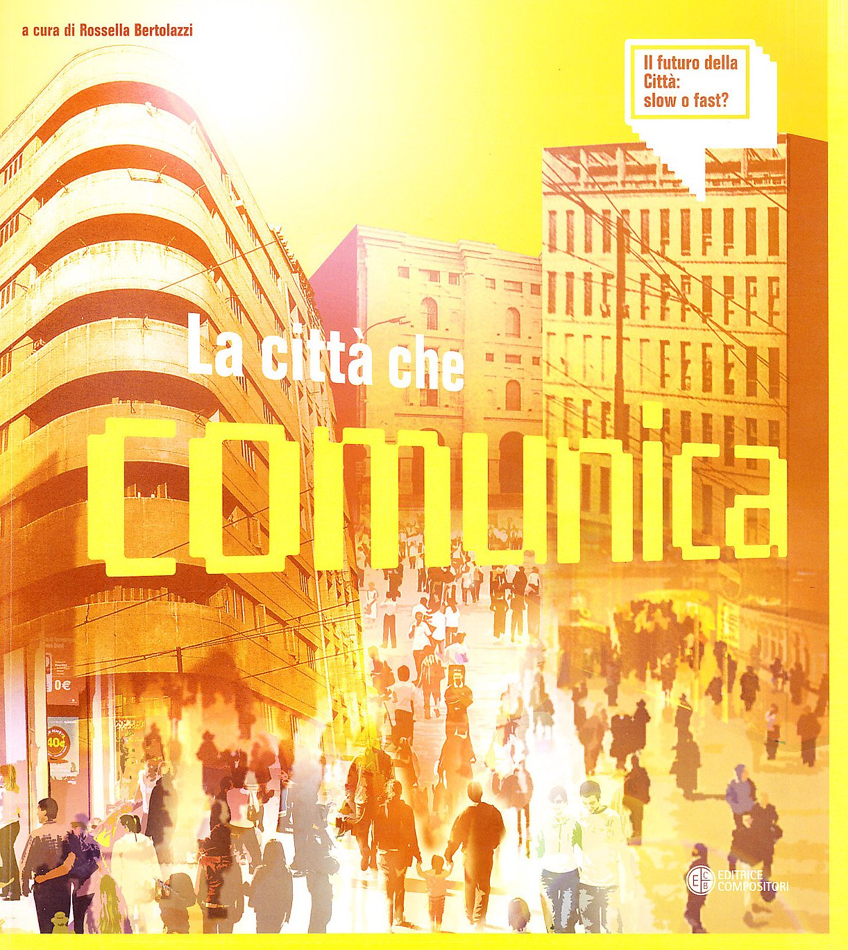 Il futuro della città: slow o fast? La città che comunica. Luoghi, segni, metasegni. Ediz. illustrata book
